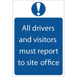 Draper All Drivers and Visitors Must Report To Site Office Sign - 200mm, 300mm, Standard