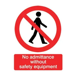 No admittance without safety equipment Safety sign, (H)200mm (W)150mm